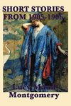 The Short Stories of Lucy Maud Montgomery from 1905-1906