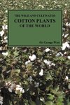 The Wild and Cultivated Cotton Plants of the World (Paperback)