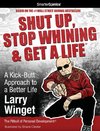 Shut Up, Stop Whining & Get a Life: A Kick-Butt Approach to a Better Life from Smartercomics
