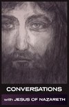 Conversations with Jesus of Nazareth