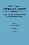 English Origins of New England Families. from the New England Historical and Genealogical Register. First Series, in Three Volumes. Volume III