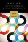 Ross, C:  Making Sense of Business Reference