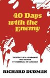 Dudman, R: Forty Days with the Enemy