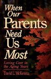 When Our Parents Need Us Most