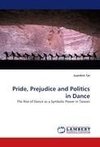 Pride, Prejudice and Politics in Dance