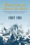 Where the Sea Breaks Its Back: The Epic Story - Georg Steller & the Russian Exploration of AK