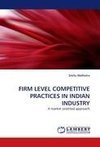 FIRM LEVEL COMPETITIVE PRACTICES IN INDIAN INDUSTRY