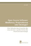 Open Source Software: Idealismus, Pragmatismus oder Strategie?