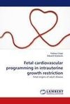 Fetal cardiovascular programming in intrauterine growth restriction