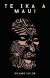 Te Ika A Maui; Or, New Zealand And Its Inhabitants Illustrating The Origin, Manners, Customs, Mythology, Religion, Rites, Songs, Proverbs, Fables, And Language Of The Maori And Polynesian Races In General Together With The Geology, Natural History, Produ