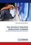 THE SOCIALLY ISOLATED ADOLESCENT LEARNER