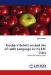 Teachers' Beliefs on and Use of Ludic Language in the EFL Class