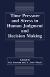 Time Pressure and Stress in Human Judgment and Decision Making