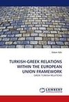 TURKISH-GREEK RELATIONS WITHIN THE EUROPEAN UNION FRAMEWORK