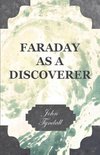 FARADAY AS A DISCOVERER