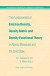 The Fundamentals of Electron Density, Density Matrix and Density Functional Theory in Atoms, Molecules and the Solid State