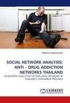 SOCIAL NETWORK ANALYSIS: ANTI - DRUG ADDICTION NETWORKS THAILAND