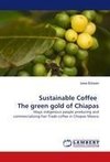 Sustainable Coffee   The green gold of Chiapas