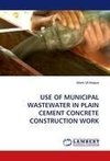 USE OF MUNICIPAL WASTEWATER IN PLAIN CEMENT CONCRETE CONSTRUCTION WORK