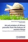 Art,wit,wisdom of African proverbs from the bukusu of western Kenya