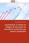 Contribution à l''étude en fatigue de structures en aluminium renforcées par patchs composites