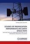 STUDIES OF PROPAGATION IMPAIRMENTS ON EARTH SPACE PATH