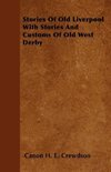 Stories Of Old Liverpool With Stories And Customs Of Old West Derby