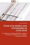ÉTUDE D''UN MODÈLE NON STATIONNAIRE DE CATALYSEUR
