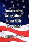 A Conservative Writes about Damn Near Everything