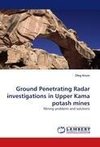 Ground Penetrating Radar investigations in Upper Kama potash mines