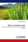 ''Rice is a Jealous Crop''