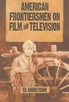 Andreychuk, E:  American Frontiersmen on Film and Television