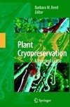 Plant Cryopreservation: A Practical Guide