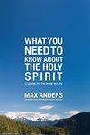What You Need to Know about the Holy Spirit