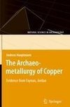 The Archaeometallurgy of Copper