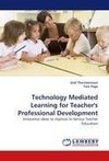 Technology Mediated Learning for Teacher's Professional Development