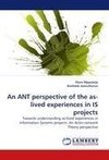 An ANT perspective of the as-lived experiences in IS projects