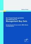 Die Private-Equity-gestützte Durchführung von Management Buy Outs: Private-Equity-Partnerschaft, MBO-Ablauf, Praxisbeispiele