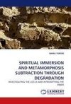 SPIRITUAL IMMERSION AND METAMORPHOSIS SUBTRACTION THROUGH DEGRADATION
