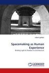 Spacemaking as Human Experience