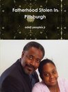 Fatherhood Stolen In Pittsburgh