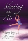 Lawrence, K:  Skating on Air
