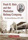 Hain, P:  Frank K. Hain and the Manhattan Railway Company