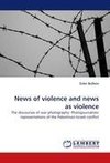 News of violence and news as violence