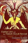 Mcintosh, C: Eliphas Levi and the French Occult Revival