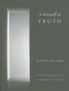 Vattimo, G: Farewell to Truth