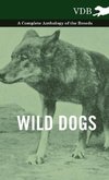 Wild Dogs - A Complete Anthology of the Breeds