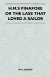 Gilbert, W: H.M.S Pinafore or the Lass That Loved a Sailor
