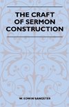 The Craft Of Sermon Construction