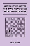 Mate in Two Moves - The Two-Move Chess Problem Made Easy